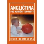 Angličtina pro nutriční terapeuty - Baumruková Irena – Hledejceny.cz