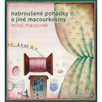 Nabroušené pohádky a jiné macourkoviny II. - Macourek Miloš – Zboží Mobilmania