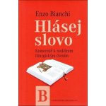 Hlásej slovo - Roční cyklus B. Komentář k nedělním liturgickým čtením. - Bianchi Enzo – Zboží Mobilmania