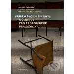 Příběh školní šikany - Stanislav Bend, Magdalena Richterová, Michal Zvirotský – Hledejceny.cz