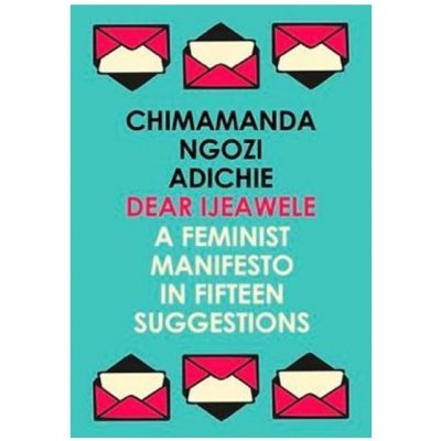 Dear Ijeawele - Chimamanda Ngozi Adichie