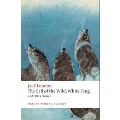 Call of the Wild, White Fang, and Other Stories - Balzac Honor'ede