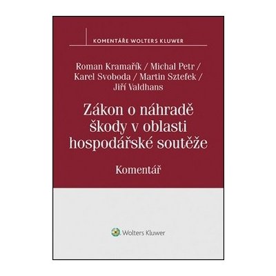 Svoboda Karel, Petr Michal, autoři a další, Kramařík Roman, Sztefek Martin - Zákon o náhradě škody v oblasti hospodářské soutěže č. 262/2017 Sb. . Komentář – Hledejceny.cz