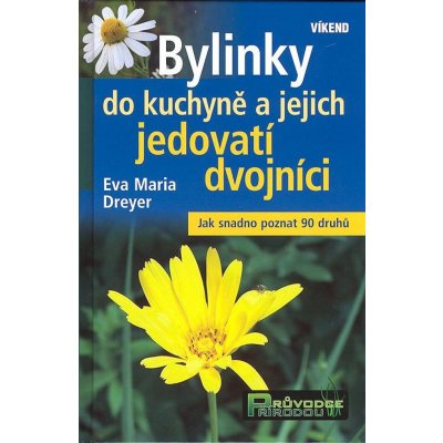 Bylinky do kuchyně a jejich jedovatí dvojníci, Jak snadno poznat 90 druhů – Hledejceny.cz