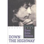 Život Boba Dylana -- Down The Highway - Howard Sounes – Hledejceny.cz