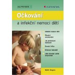 Gregora Martin - Očkování a infekční nemoci dětí – Hledejceny.cz