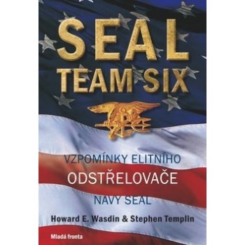 Seal Team Six. Vzpomínky elitního odstřelovače Navy SEAL - Howard E. Wasdin, Stephen Templin