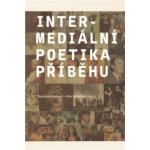 Intermediální poetika příběhu - Stanislava Fedrová – Hledejceny.cz