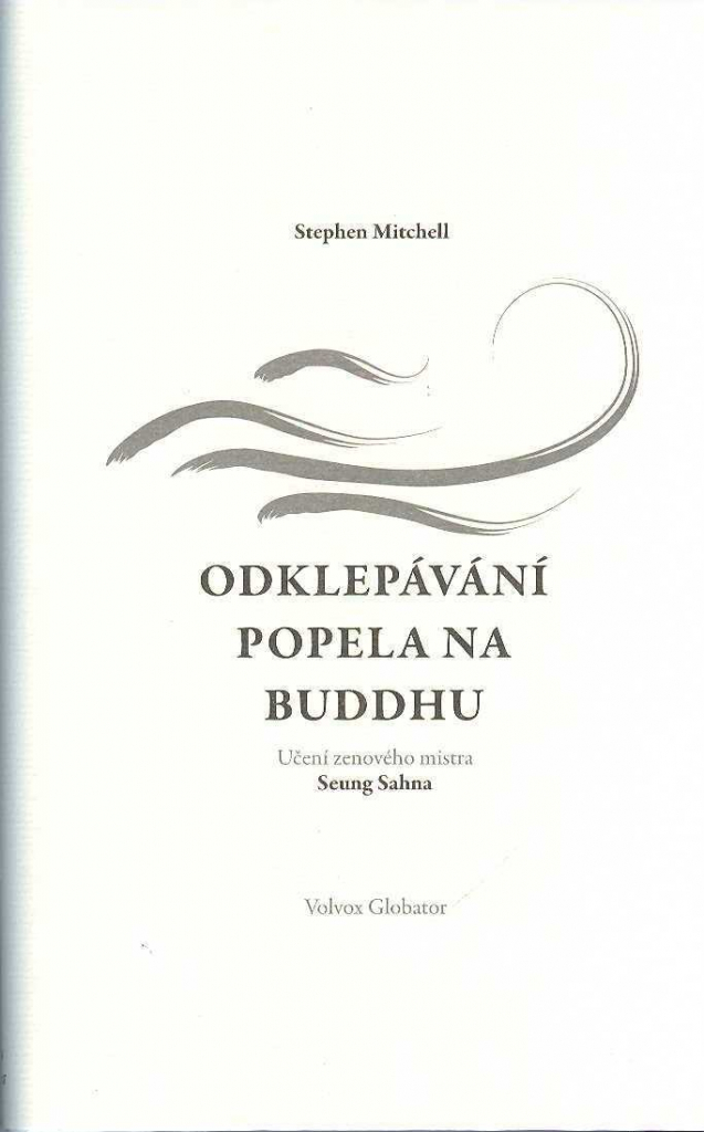 Odklepávání popela na Buddhu: Učení zenového mistra Seung Sahna - Stephen Mitchell