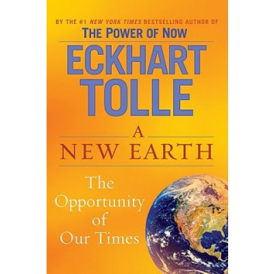 A New Earth: Awakening to Your Lifes Purpose Tolle EckhartPevná vazba – Hledejceny.cz