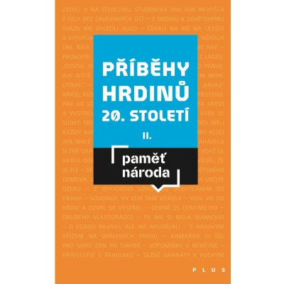 Příběhy hrdinů 20. století II - Paměť národa - Kroupa Mikuláš – Hledejceny.cz