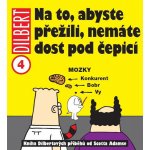 Dilbert 4 - Na to, abyste přežili, nemáte dost pod čepicí - Scott Adams – Hledejceny.cz