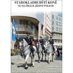 Starokladrubští koně ve službách jízdní policie - Dalibor Gregor – Hledejceny.cz