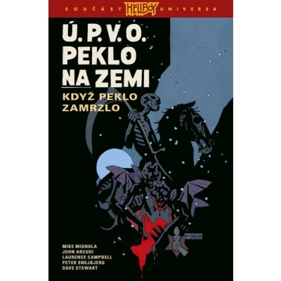 Ú.P.V.O. Peklo na zemi 7 - Když peklo zamrzlo - Mike Mignola