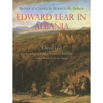 Edward Lear in Albania: Journals of a Landscape Painter in the Balkans - Lear Edward – Hledejceny.cz