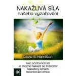 Nákažlivá síla našeho vyzařování - Hamilton David R. – Hledejceny.cz