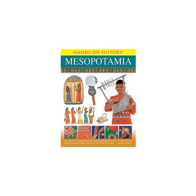 Hands-On History Mesopotamia: All about Ancient Assyria and Babylonia, with 15 Step-By-Step Projects and More Than 300 Exciting Pictures – Hledejceny.cz
