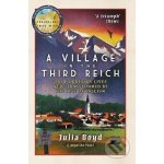 A Village in the Third Reich - Julia Boyd – Hledejceny.cz