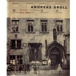 Andreas Groll 1812–1872: Neznámý fotograf - Andreas Groll – Hledejceny.cz