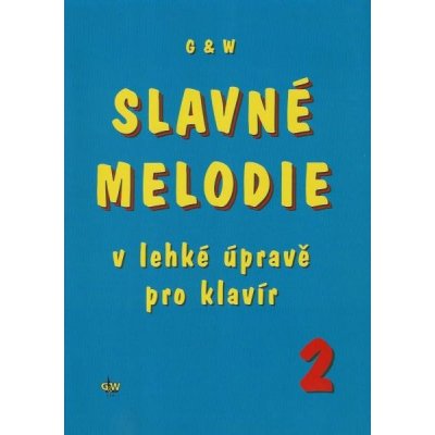 G + W výroba hudebních nástrojů a pomůcek spol. s r.o. Slavné melodie v lehké úpravě pro klavír 2 + CD – Sleviste.cz