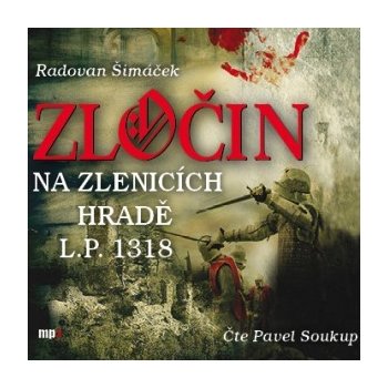 Zločin na Zlenicích hradě L. P. 1318 - Radovan Šimáček
