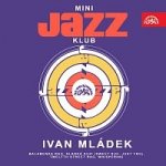 Ivan Mládek – Mini Jazz Klub 29 MP3 – Sleviste.cz