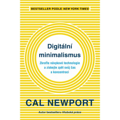 Digitální minimalismus: Zkroťte návykové technologie a získejte zpět svůj čas a koncentraci - Cal Newport – Hledejceny.cz