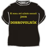 Originální tričko s vtipným nápisem K pití mě nikdo nenutí ... – Zboží Dáma