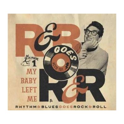 Various - Rhythm Blues Goes Rock Roll Volume 1 My Baby Left Me CD