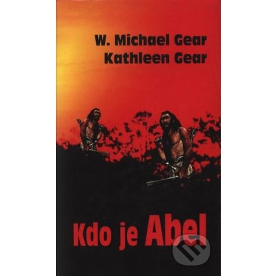 Kdo je Abel - W. Michael Gear, Kathleen Gear – Zboží Mobilmania
