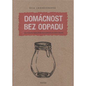 Domácnost bez odpadu - Bea Johnson