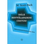 Dále nevyšlapanou cestou -- Nekonečná pouť duchovního růstu Peck M. Scott – Hledejceny.cz