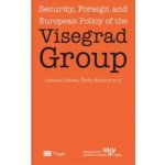 Security, Foreign and European Policy of the Visegrad Group - Ladislav Cabada, Šárka Waisová – Hledejceny.cz