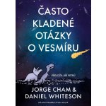 Často kladené otázky o vesmíru - Cham Jorge, Whiteson Daniel – Hledejceny.cz
