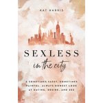 Sexless in the City: A Sometimes Sassy, Sometimes Painful, Always Honest Look at Dating, Desire, and Sex Harris KatPaperback – Hledejceny.cz