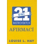 21 dní mistrovských afirmací - Louise L. Hay – Sleviste.cz