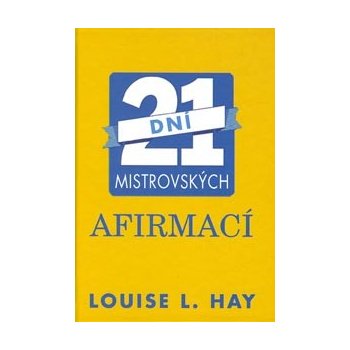 21 dní mistrovských afirmací - Louise L. Hay