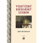 Velký český kuchařský lexikon - Josef Bittermann – Hledejceny.cz