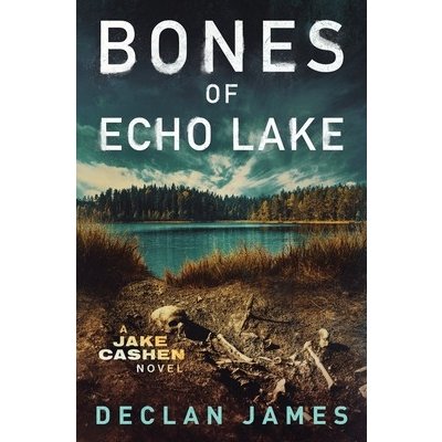 Bones of Echo Lake James DeclanPaperback – Hledejceny.cz