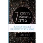 Sedm krátkých lekcí z fyziky - Carlo Rovelli – Hledejceny.cz