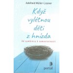 Když vylétnou děti z hnízda - Od symbiózy k samostatnosti - Adelheid Müller-Lissner – Hledejceny.cz