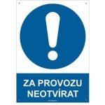ZA PROVOZU NEOTVÍRAT - bezpečnostní tabulka s dírkami, plast A4, 2 mm – Zboží Dáma