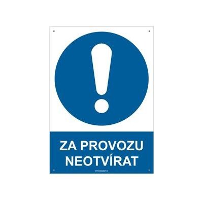 ZA PROVOZU NEOTVÍRAT - bezpečnostní tabulka s dírkami, plast A4, 2 mm – Zboží Dáma