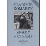 Vladimír Komárek Známý Neznámý + DVD - Boněk Jan – Hledejceny.cz