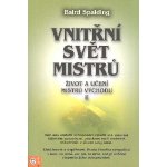 Vnitřní svět mistrů - Baird Spalding – Hledejceny.cz
