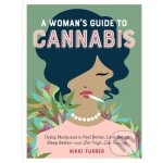 A Woman's Guide to Cannabis: Using Marijuana to Feel Better, Look Better, Sleep Better-And Get High Like a Lady - Furrer Nikki – Hledejceny.cz