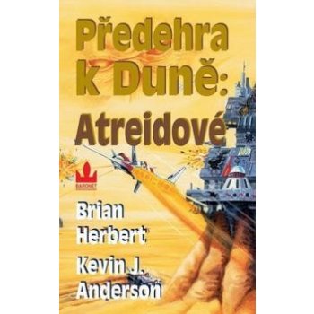 Předehra k Duně : Atreidové (Herbert Brian, Anderson Kevin J.)