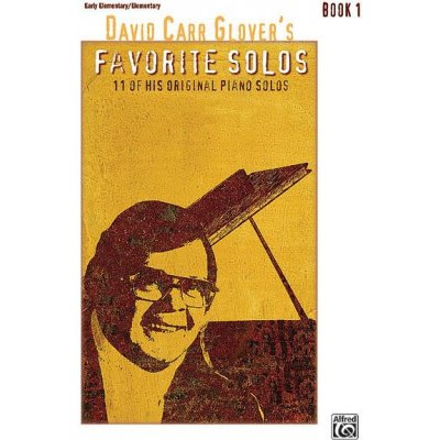 David Carr Glover's Favorite Solos, Book 1 11 of His Original Piano Solos pro klavír 625026 – Hledejceny.cz