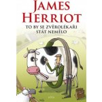 To by se zvěrolékaři stát nemělo - James Herriot – Hledejceny.cz