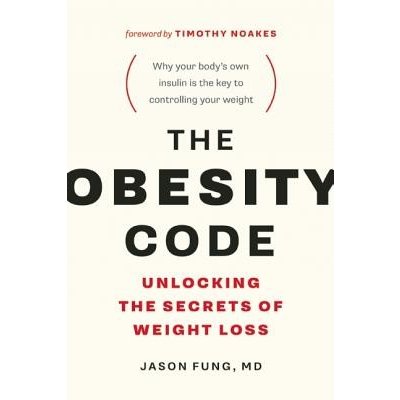 The Obesity Code: Unlocking the Secrets of Weight Loss Fung Jason Paperback